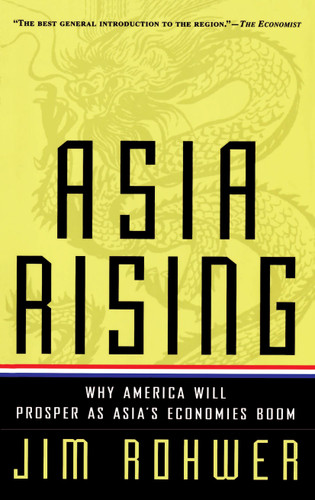 Asia Rising: Why America Will Prosper as Asia's Economies Boom book cover by Jim Rowher