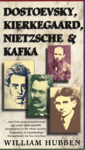 Dostoevsky, Kierkegaard, Nietzsche & Kafka book cover by William Hubben