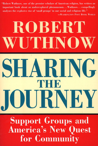 Sharing the Journey: Support Groups and the Quest for a New Community book cover by Robert Wuthnow