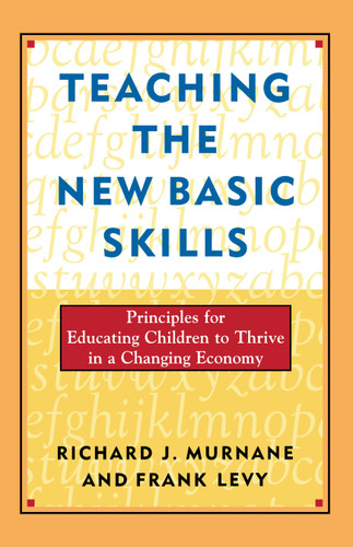 Teaching the New Basic Skills book cover by Frank Levy, Richard J. Murnane