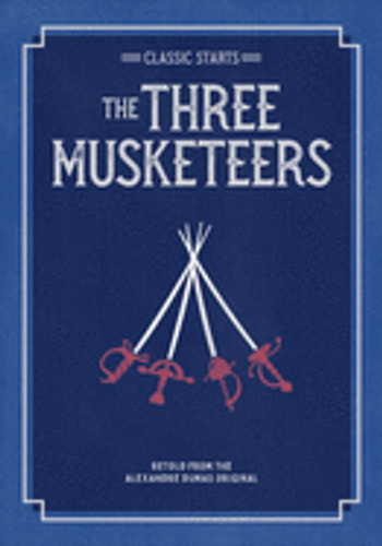 Classic Starts(r) the Three Musketeers (Classic Starts(r)) Classic Starts(r) the Three Musketeers (Classic Starts(r))