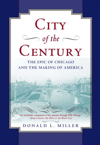 City of the Century: The Epic of Chicago and the Making of America book cover by Donald L. Miller