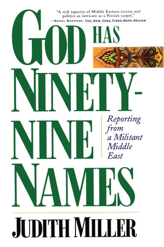 God Has Ninety-Nine Names: Reporting from a Militant Middle East book cover by Judith Miller