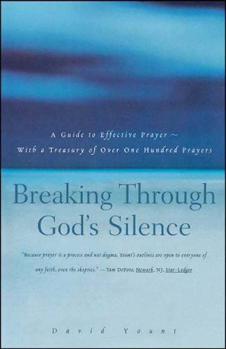 Breaking Through God's Silence: A Guide to Effective Prayer--With a Treasury of Over One Hundred Prayers book cover by David Yount