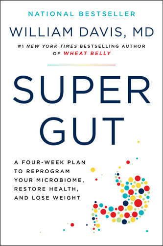 Super Gut: A Four-Week Plan to Reprogram Your Microbiome, Restore Health, and Lose Weight book cover by William Davis