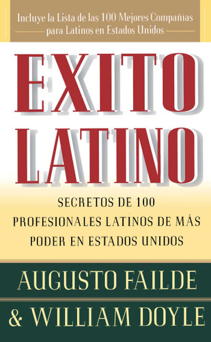 Exito Latino (Latino Seccedd): Consejos de los Ejecutivos Latinos de Mas Suceso en los Estados Unidos (Insights from 100 OF America's Most Powerful Latino Business Professionals) book cover by William Doyle, Augusto Failde