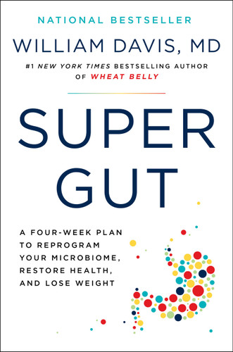 Super Gut: A Four-Week Plan to Reprogram Your Microbiome, Restore Health, and Lose Weight book cover by William Davis