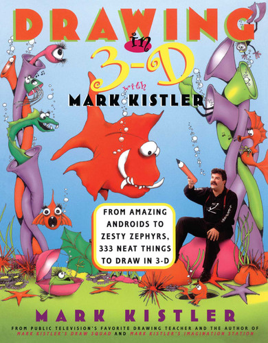 Drawing in 3-D with Mark Kistler: Drawing in 3-D with Mark Kistler book cover by Mark Kistler