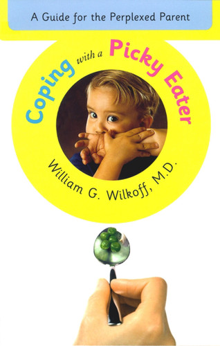 Coping with a Picky Eater: A Guide for the Perplexed Parent book cover by William G. Wilkoff