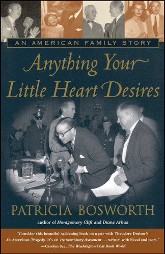 Anything Your Little Heart Desires: An American Family Story book cover by Patricia Bosworth