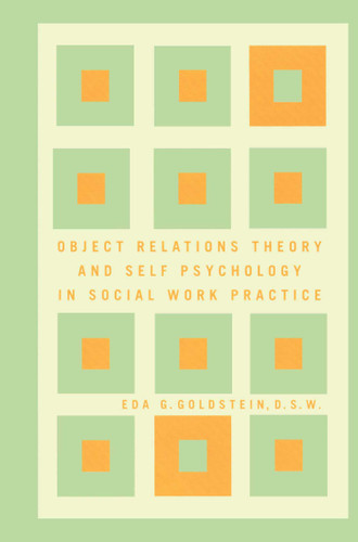Object Relations Theory and Self Psychology in Social Work Practice book cover by Eda Goldstein