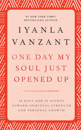 One Day My Soul Just Opened Up: 40 Days and 40 Nights Toward Spiritual Strength and Personal Growth book cover by Iyanla Vanzant