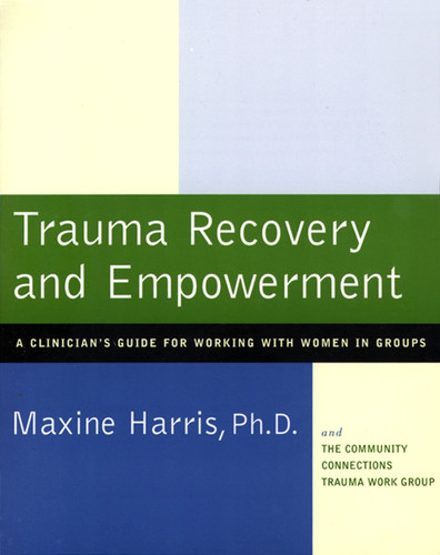 Trauma Recovery and Empowerment: A Clinician's Guide for Working with Women in Groups book cover by Maxine Harris