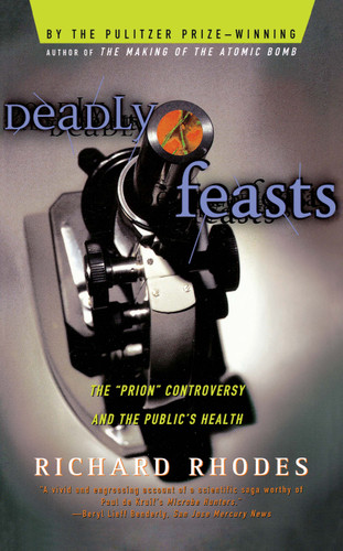 Deadly Feasts: Tracking the Secrets of a Terrifying New Plague book cover by Richard Rhodes