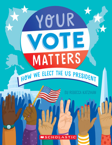 Your Vote Matters: How We Elect the US President book cover by Rebecca Katzman