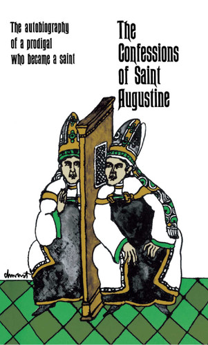 The Confessions of Saint Augustine: The Autobiography of a Prodigal Who Became a Saint book cover by Saint Augustine
