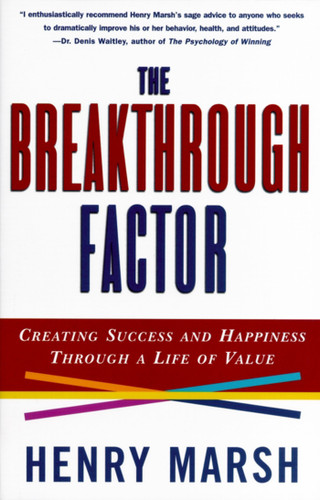 The Breakthrough Factor: Creating Success and Happiness Through a Life of Value book cover by Henry Marsh