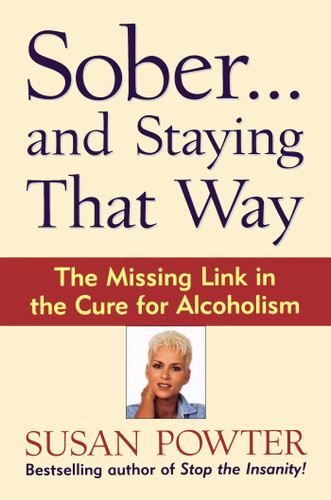 Sober...and Staying That Way: The Missing Link in The Cure for Alcoholism book cover by Susan Powter
