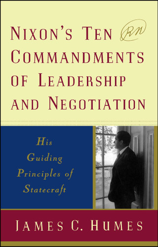 Nixon's Ten Commandments of Leadership and Negotiation: His Guiding Priciples of Statecraft book cover by James C. Humes