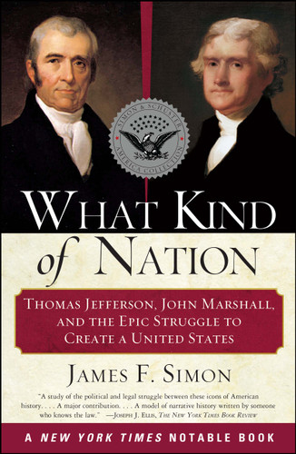 What Kind of Nation: Thomas Jefferson, John Marshall, and the Epic Struggle to Create a United States book cover by James F. Simon