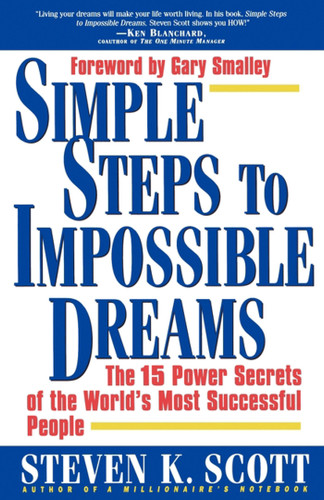 Simple Steps to Impossible Dreams: The 15 Power Secrets of the World's Most Successful People book cover by Steven K. Scott
