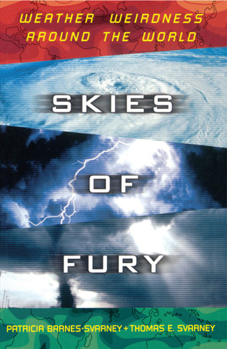 Skies of Fury: Weather Weirdness Around the World book cover by Patricia Barnes-Svarney, Thomas E Svarney