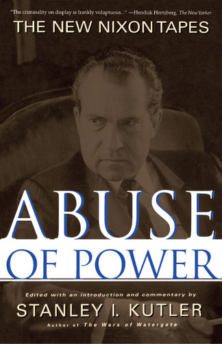 Abuse of Power: The New Nixon Tapes book cover by Stanley Kutler