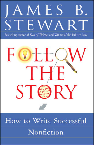 Follow the Story: How to Write Successful Nonfiction book cover by James B. Stewart