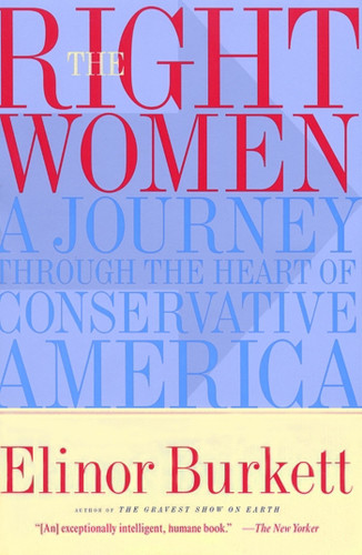 The Right Women: A Journey Through the Heart of Conservative America book cover by Elinor Burkett