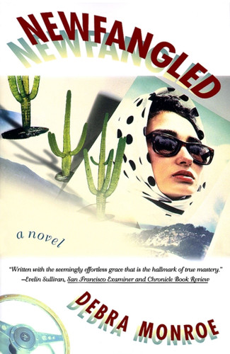 Newfangled: A Novel book cover by Debra Monroe