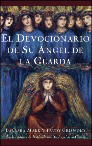 El devocionario de su angel de la guarda (Angelspeake Book Of Prayer And Healing book cover by Trudy Griswold, Barbara Mark