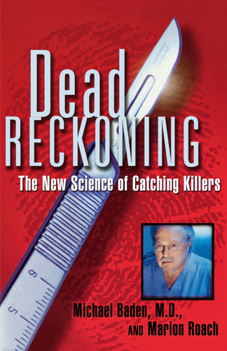 Dead Reckoning: The New Science of Catching Killers book cover by Michael Baden, Marion Roach