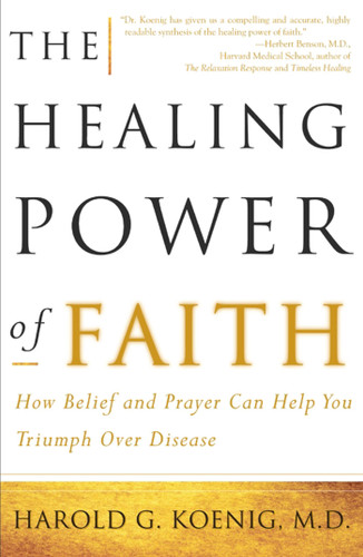 The Healing Power of Faith: How Belief and Prayer Can Help You Triumph Over Disease book cover by Harold Koenig, Malcolm McConnell