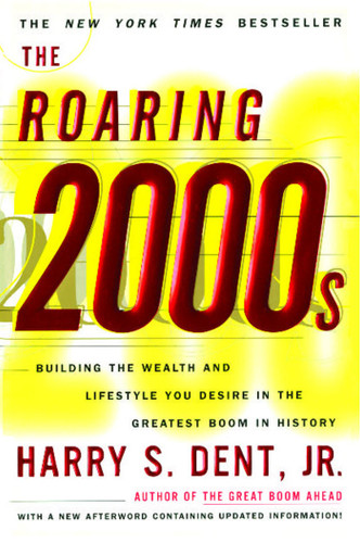 The Roaring 2000s: Building The Wealth And Lifestyle You Desire In The Greatest Boom In History book cover by Harry S. Dent