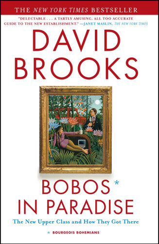 Bobos in Paradise: The New Upper Class and How They Got There book cover by David Brooks