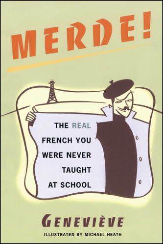 Merde!: The Real French You Were Never Taught at School (Sexy Slang Series) book cover by Genevieve