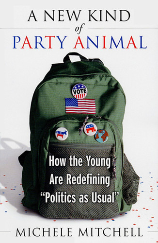 A New Kind of Party Animal: How the Young Are Redefining "Politics as Usual" book cover by Michelle Mitchell