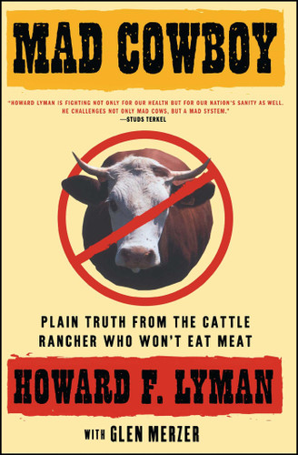Mad Cowboy: Plain Truth from the Cattle Rancher Who Won't Eat Meat book cover by Howard F. Lyman
