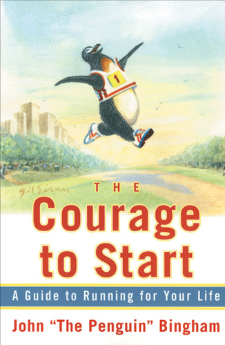 The Courage To Start: A Guide To Running for Your Life book cover by John "The Penguin" Bingham