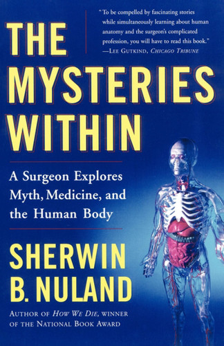 The Mysteries Within: A Surgeon Explores Myth, Medicine, and the Human Body book cover by Sherwin B. Nuland