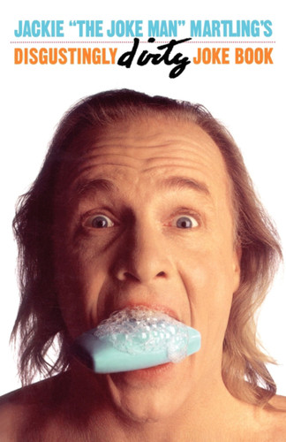Jackie "The Joke Man" Martling's Disgustingly Dirty Joke Book book cover by Jackie Martling