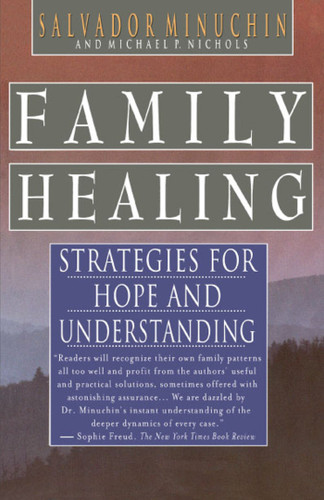 Family Healing: Strategies for Hope and Understanding book cover by Salvador Minuchin, Michael P. Nichols