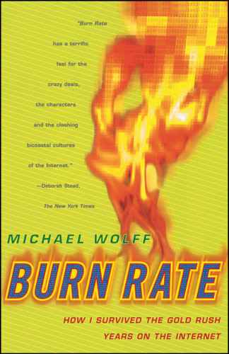 Burn Rate: How I Survived the Gold Rush Years on the Internet book cover by Michael Wolff
