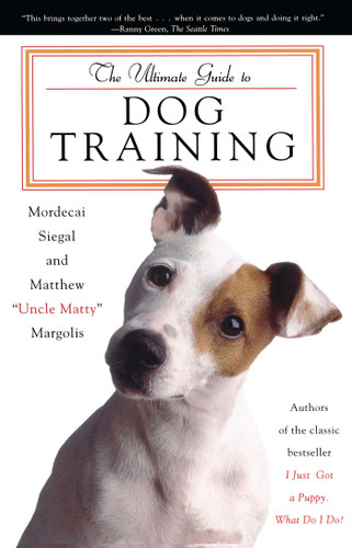 The Ultimate Guide to Dog Training book cover by Mordecai Siegal, Matthew "Uncle Matty" Margolis