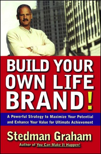 Build Your Own Life Brand!: A Powerful Strategy to Maximize Your Potential and Enhance Your Value for Ultimate Achievement book cover by Stedman Graham
