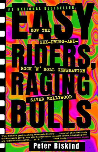Easy Riders Raging Bulls: How the Sex-Drugs-And Rock 'N Roll Generation Saved Hollywood book cover by Peter Biskind
