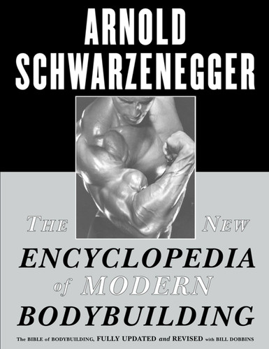 The New Encyclopedia of Modern Bodybuilding: The Bible of Bodybuilding, Fully Updated and Revised book cover by Arnold Schwarzenegger