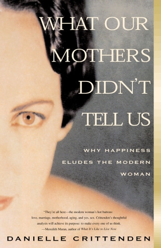 What Our Mothers Didn't Tell Us: Why Happiness Eludes the Modern Woman book cover by Danielle Crittenden