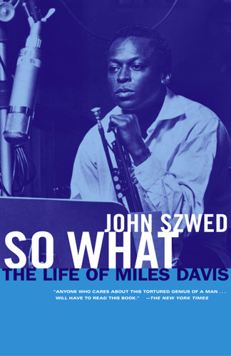 So What: The Life of Miles Davis book cover by John Szwed