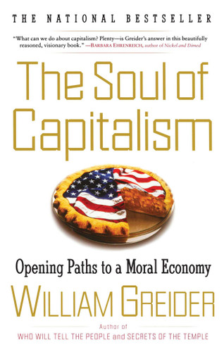 The Soul of Capitalism: Opening Paths to a Moral Economy book cover by William Greider